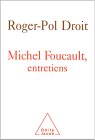 Michel Foucault : Entretiens Michel Foucault : Entretiens