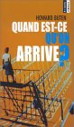 Quand est-ce qu’on arrive ? Quand est-ce qu’on arrive ?
