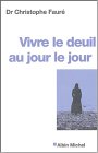 Vivre le deuil au jour le jour Vivre le deuil au jour le jour