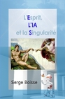 L’Esprit, l’IA et la Singularité L’Esprit, l’IA et la Singularité