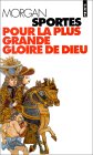 Pour la plus grande gloire de Dieu Pour la plus grande gloire de Dieu